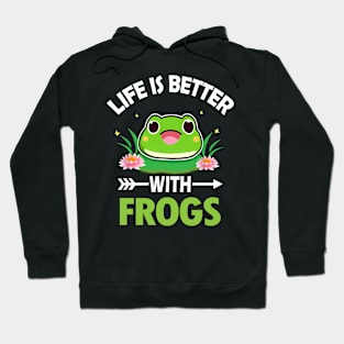 LIFE IS BETTER WITH FROGS Hoodie